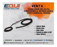 Venta de Vibrador de Alta Frecuencia Husqvarna 115V Cabezal 40mm.