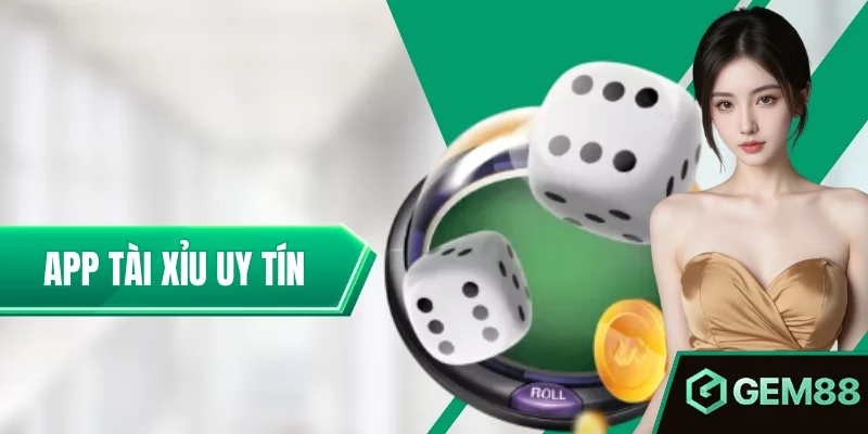App Tài Xỉu Uy Tín - Tiêu Chí Chọn & Cách Kiểm Tra An Toàn App Tài Xỉu Uy Tín – Tiêu Chí Lựa Chọn Hội Viên Nên Cân Nhắc