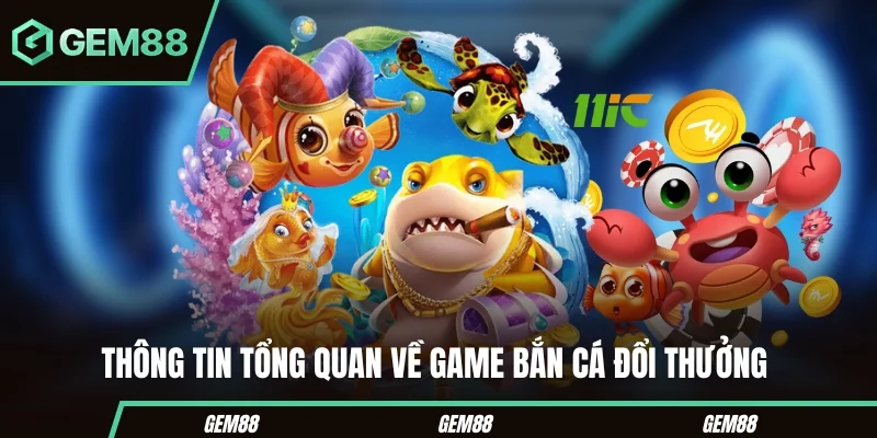 Tổng quan về game bắn cá GEM88