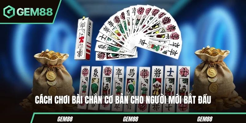 Cách Chơi Bài Chắn - Luật Ăn, Chíu, Ù & Cách Nhận Biết Bài Luật cơ bản trong cách chơi bài chắn