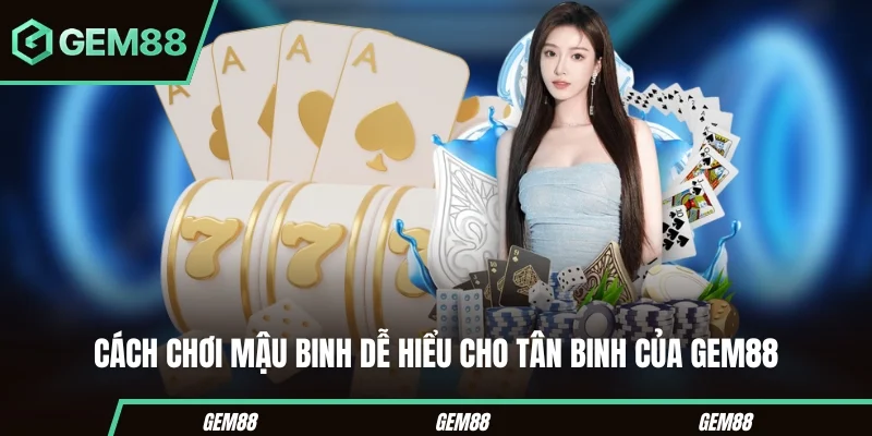 Cách Chơi Mậu Binh - Luật Xếp 13 Lá & Cách Tránh Binh Lủng Luật và cách chơi Mậu Binh cho người mới