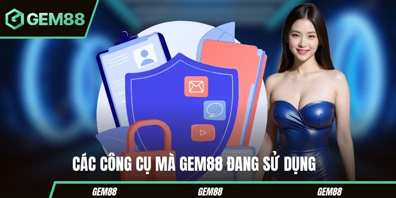 Chính Sách Bảo Mật GEM88 - Quy Định Bảo Vệ Dữ Liệu Các biện pháp hỗ trợ bảo vệ dữ liệu tại GEM88