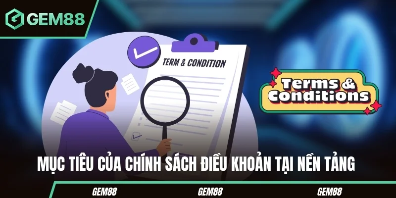 Điều Khoản Sử Dụng GEM88 - Quy Định Tài Khoản & Giao Dịch Mục đích của điều khoản sử dụng GEM88