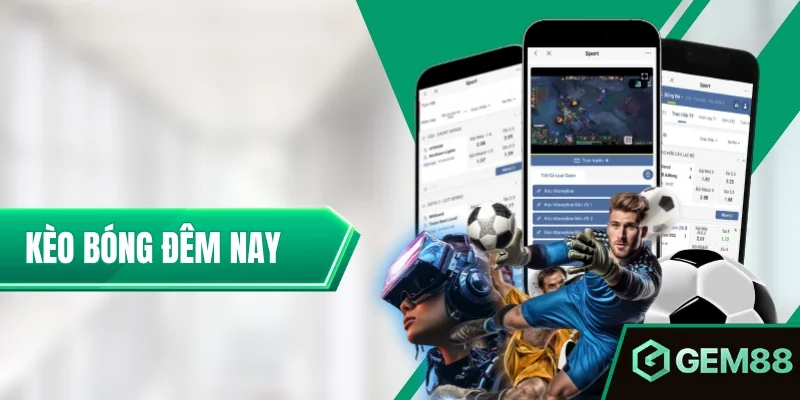 Kèo Bóng Đêm Nay - Cách Đọc Tỷ Lệ, Biến Động & Kèo Live Kèo Bóng Đêm Nay - Biến Động Mới & Góc Nhìn Chuyên Gia