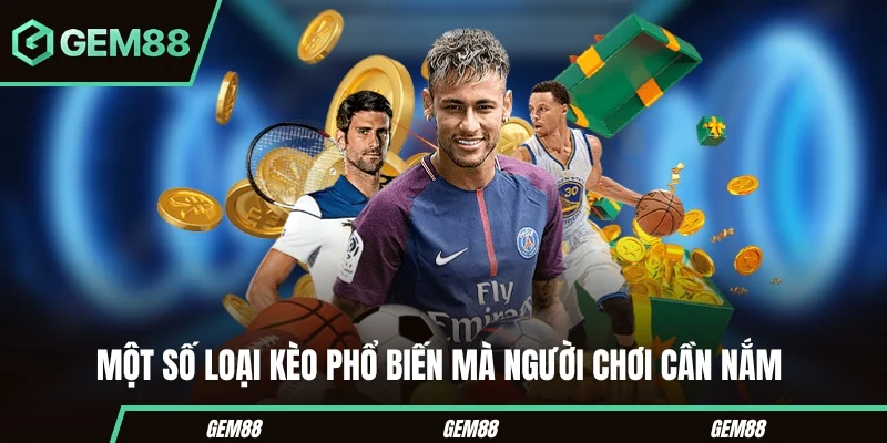 Kèo Nhà Cái Gem88 - Cách Đọc Tỷ Lệ & Các Loại Kèo Bóng Đá Các loại kèo nhà cái Gem88 thường gặp