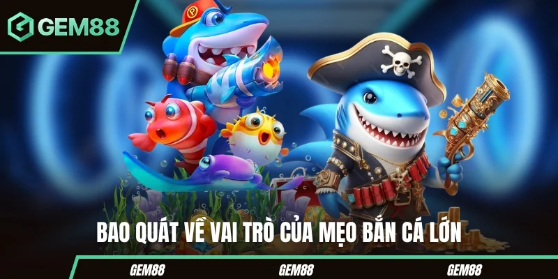 Mẹo theo dõi cá lớn trong bắn cá GEM88