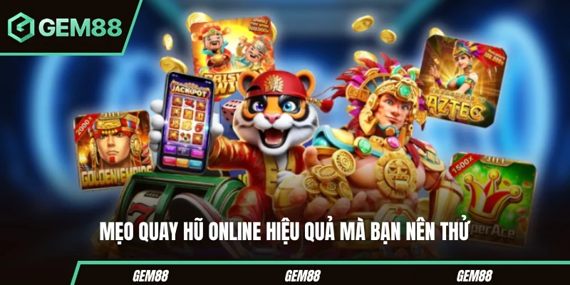 Mẹo Quay Hũ Online - Phá Đảo Game Hot Làm Chủ Mọi Cuộc Vui Các mẹo quay hũ online cần hiểu đúng