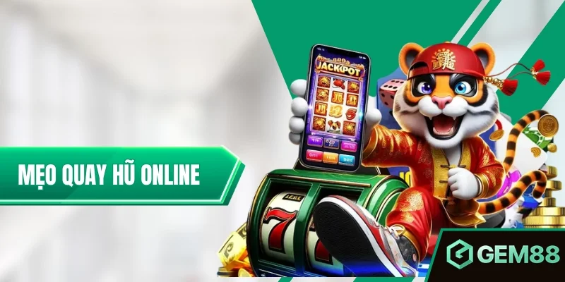Mẹo Quay Hũ Online - Phá Đảo Game Hot Làm Chủ Mọi Cuộc Vui Mẹo Quay Hũ Online - Phá Đảo Game Hot Làm Chủ Mọi Cuộc Vui