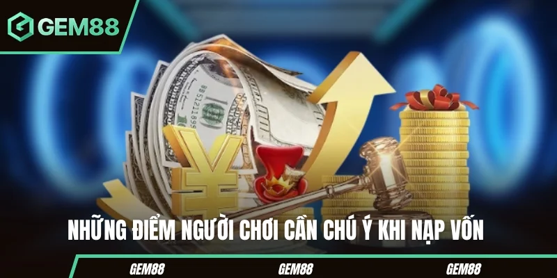 Những lưu ý khi nạp tiền GEM88