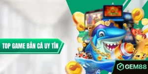 Top Game Bắn Cá Uy Tín - Lựa Chọn Cá Cược Không Thể Bỏ Lỡ