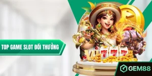 Top Game Slot Đổi Thưởng Hấp Dẫn Nên Thử Một Lần Trong Đời