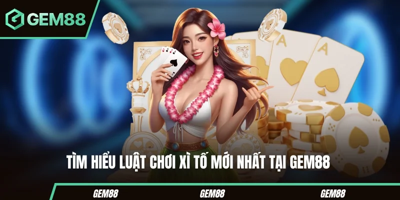 Xì Tố Online - Luật Chơi, Thứ Hạng Bài & Cách Tố Cơ Bản Luật và các vòng cược trong xì tố online